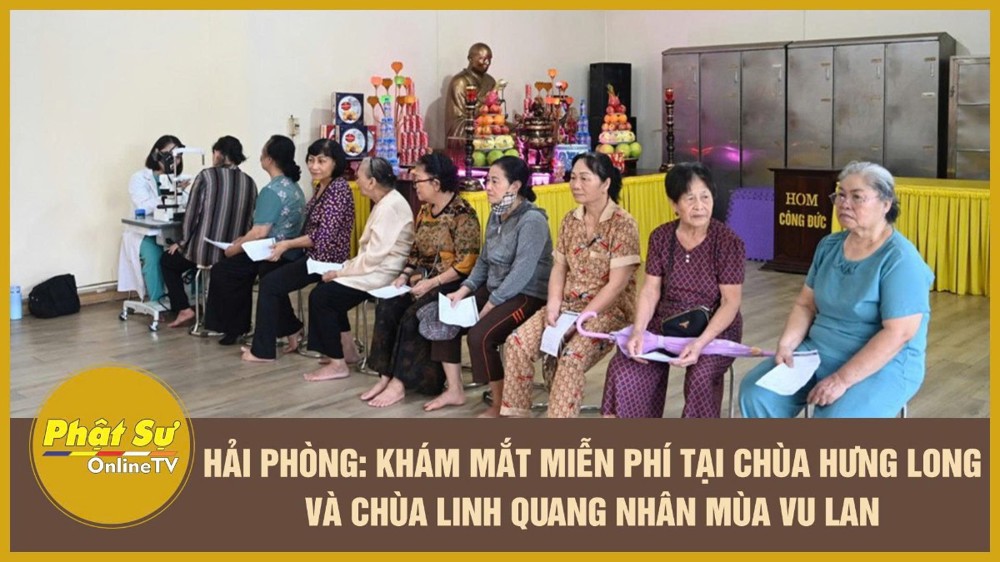 [Video] Hải Phòng: Khám mắt miễn phí tại chùa Hưng Long và chùa Linh Quang nhân mùa Vu lan