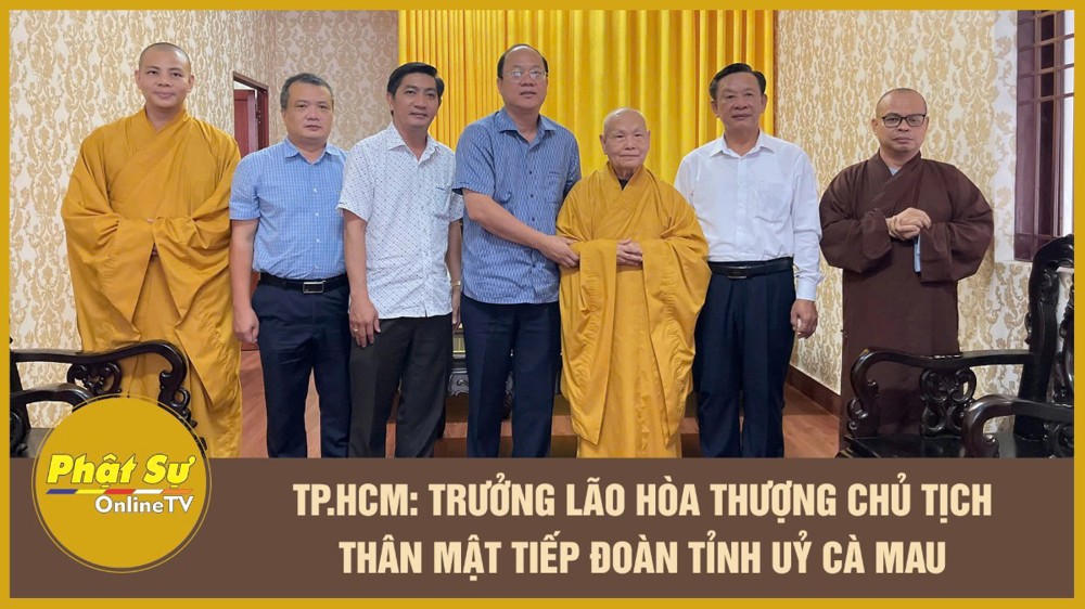 [Video] TP.HCM: Trưởng lão Hòa thượng Chủ tịch thân mật tiếp đoàn Tỉnh uỷ Cà Mau