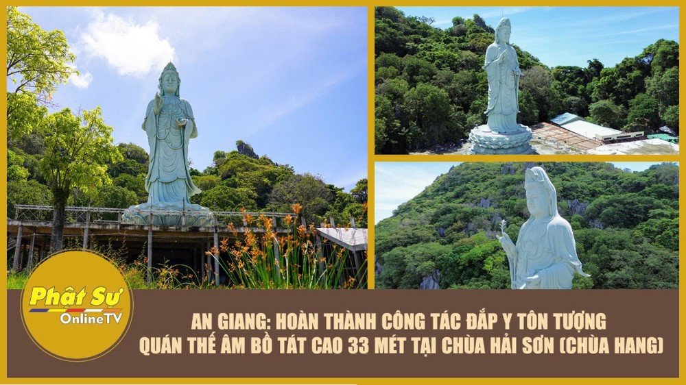 [Video] An Giang: Hoàn thành công tác đắp y tôn tượng Quán Thế Âm Bồ-tát cao 33 mét tại chùa Hải Sơn (chùa Hang)