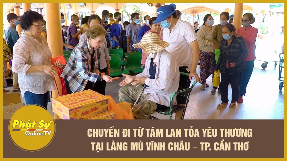 [Video] Chuyến đi từ tâm lan tỏa yêu thương tại làng Mù Vĩnh Châu, TP.Cần Thơ