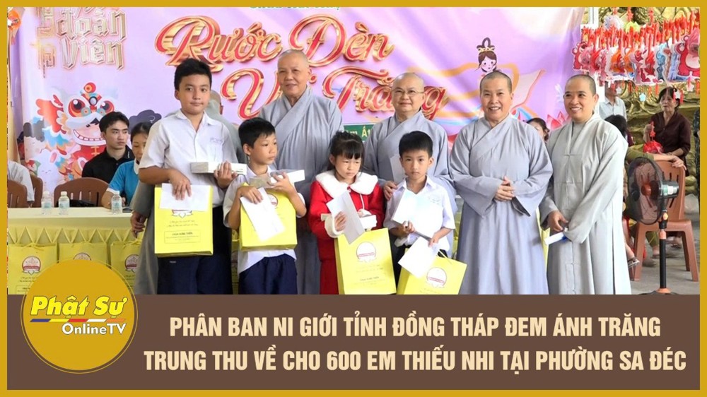 [Video] Phân ban Ni giới tỉnh Đồng Tháp đem ánh trăng Trung thu về cho 600 em thiếu nhi tại phường Sa Đéc