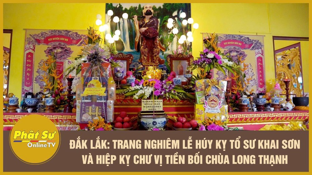[Video] Đắk Lắk: Trang nghiêm lễ húy kỵ Tổ sư khai sơn và hiệp kỵ chư vị tiền bối chùa Long Thạnh