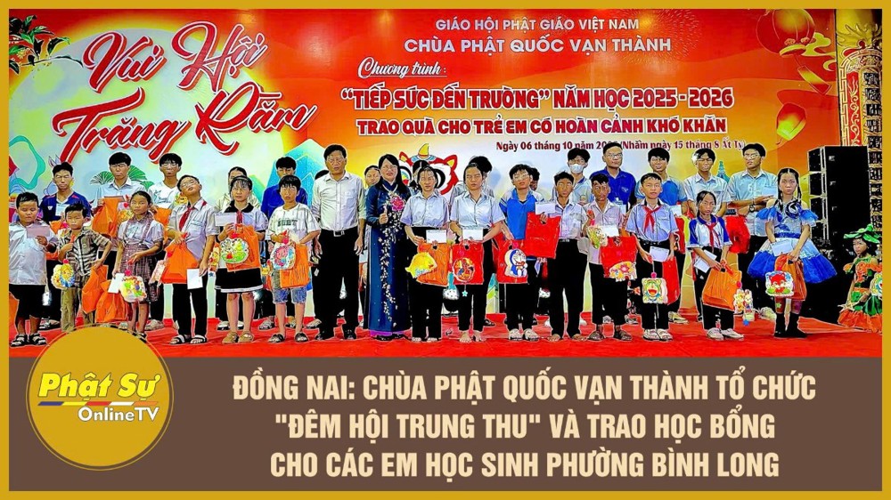 [Video] Đồng Nai: Chùa Phật Quốc Vạn Thành tổ chức "Đêm hội Trung thu" và trao học bổng cho các em học sinh phường Bình Long
