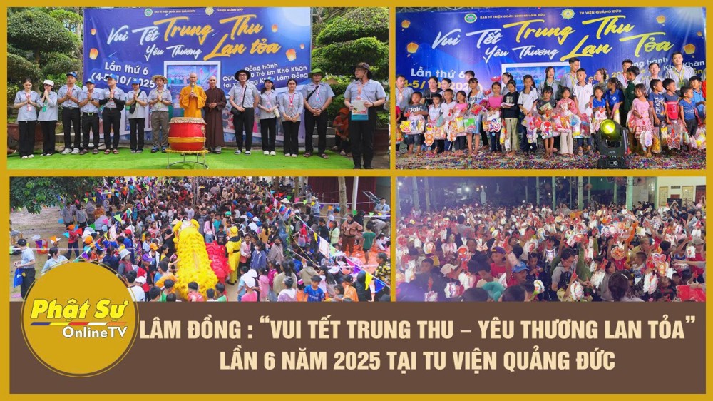 [Video] Lâm Đồng: “Vui Tết Trung Thu – Yêu Thương Lan Tỏa” lần 6 năm 2025 tại Tu viện Quảng Đức