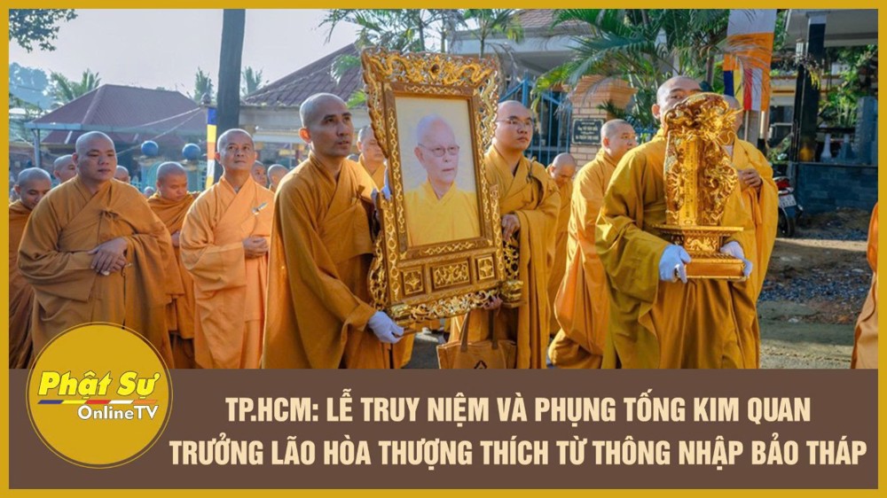[Video] TP.HCM: Lễ truy niệm và phụng tống kim quan Trưởng lão Hòa thượng Thích Từ Thông nhập Bảo tháp