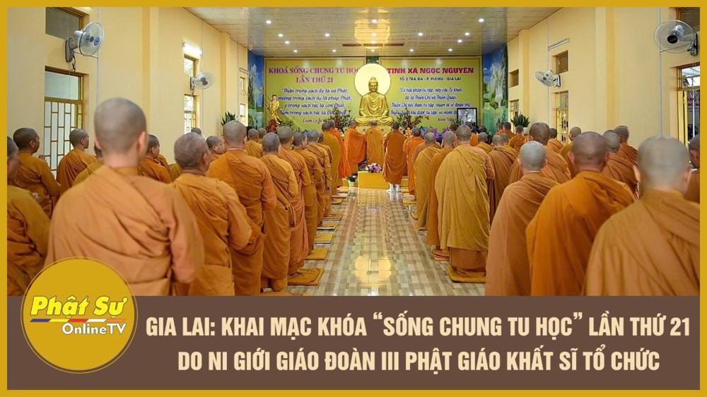 [Video] Gia Lai: Khai mạc khóa “Sống chung tu học” lần thứ 21 do Ni giới Giáo đoàn III Phật giáo Khất sĩ tổ chức