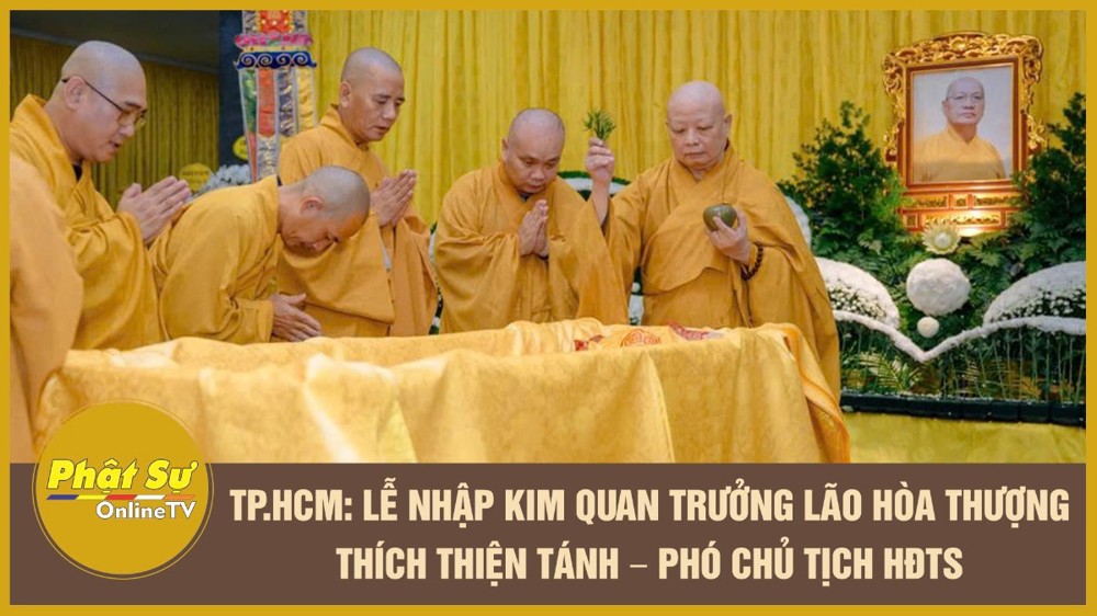 [Video] TP.HCM: Lễ nhập kim quan Trưởng lão Hòa thượng Thích Thiện Tánh – Phó Chủ tịch HĐTS