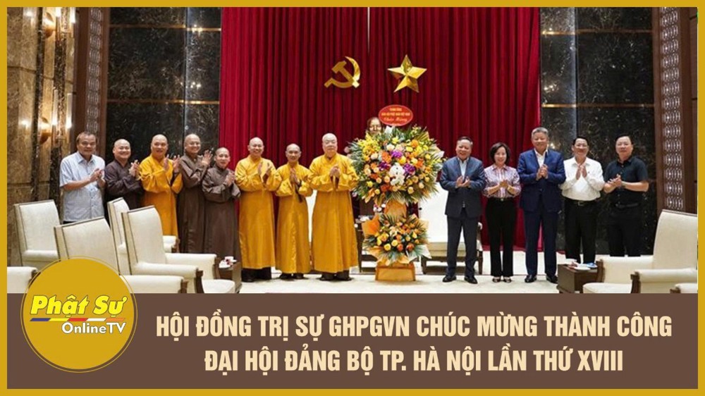 [Video] Hội đồng Trị sự GHPGVN chúc mừng thành công Đại hội Đảng bộ TP. Hà Nội lần thứ XVIII