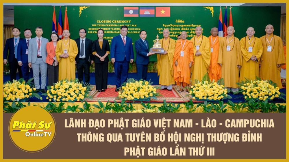 [Video] Lãnh đạo Phật giáo Việt Nam - Lào - Campuchia thông qua Tuyên bố Hội nghị Thượng đỉnh Phật giáo lần thứ III