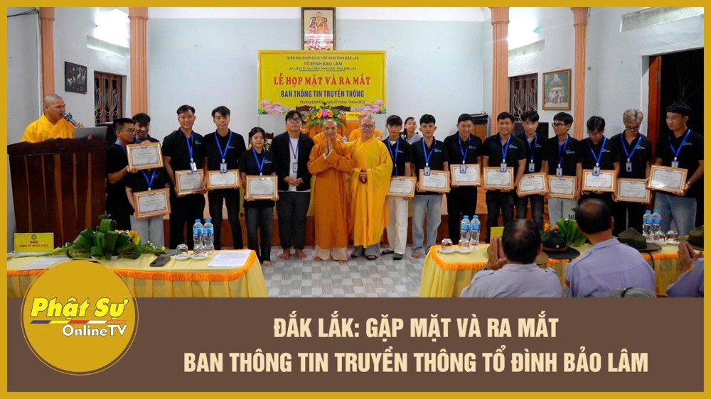 [Video] Đắk Lắk: Gặp mặt và ra mắt Ban Thông tin Truyền thông Tổ đình Bảo Lâm