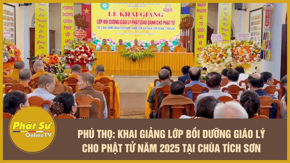 [Video] Phú Thọ: Khai giảng lớp Bồi dưỡng Giáo lý cho Phật tử năm 2025 tại chùa Tích Sơn