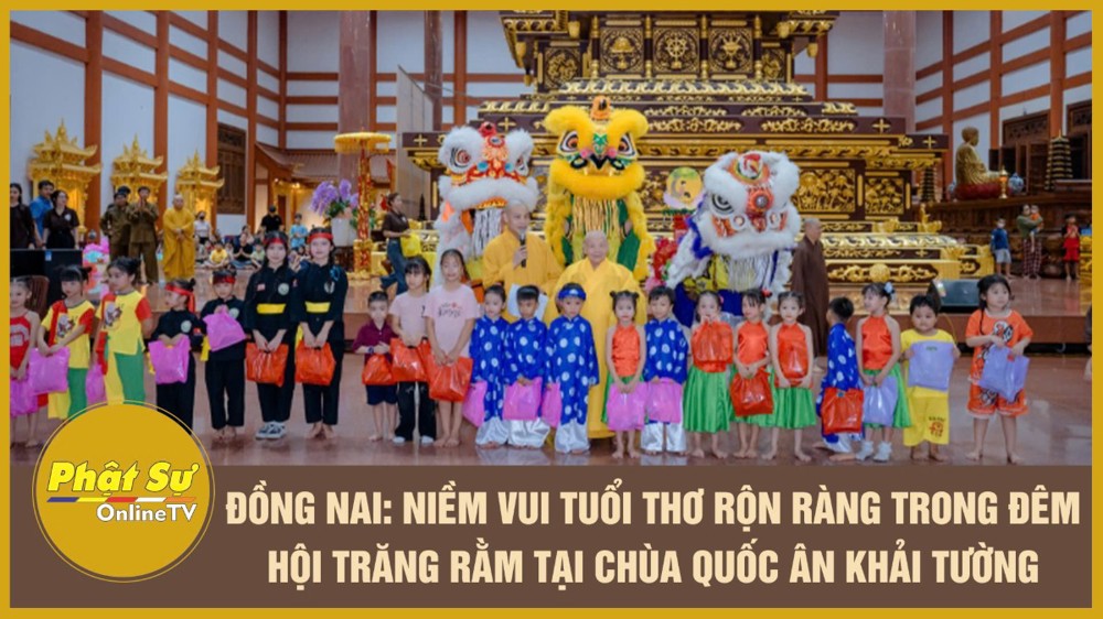[Video] Đồng Nai: Niềm vui tuổi thơ rộn ràng trong Đêm hội trăng rằm tại chùa Quốc Ân Khải Tường