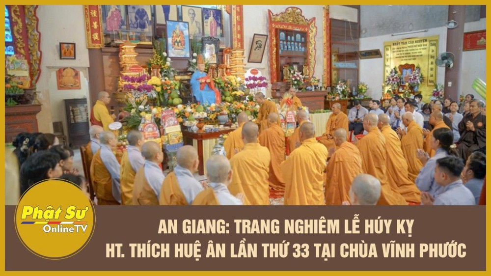 [Video] An Giang: Trang nghiêm lễ húy kỵ Hòa thượng Thích Huệ Ân lần thứ 33 tại chùa Vĩnh Phước
