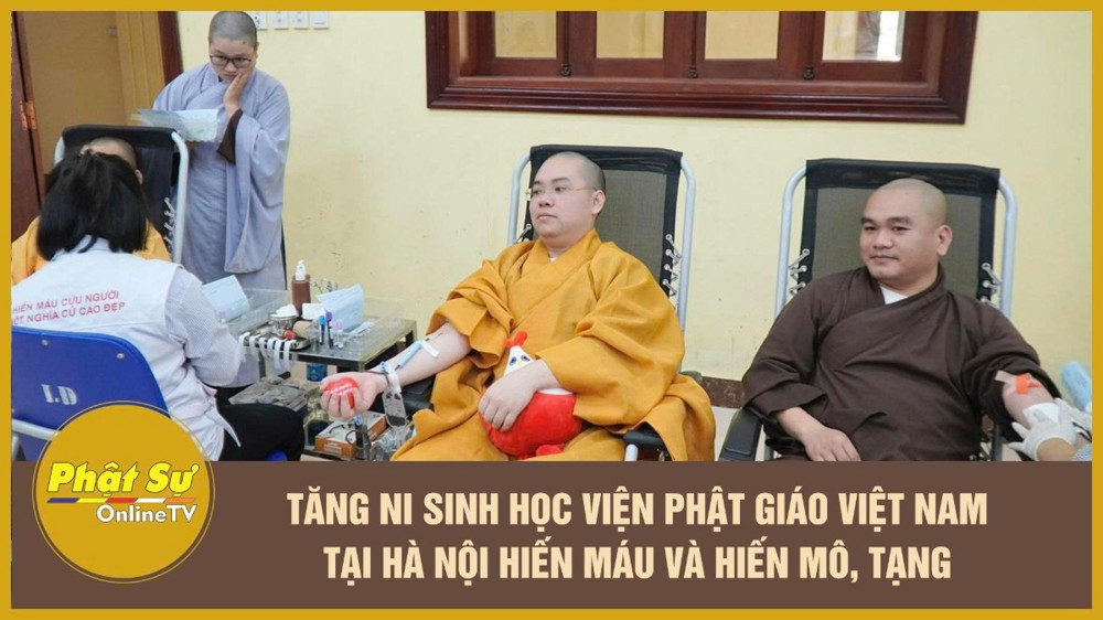 [Video] Tăng Ni sinh Học viện Phật giáo Việt Nam tại Hà Nội hiến máu và hiến mô, tạng