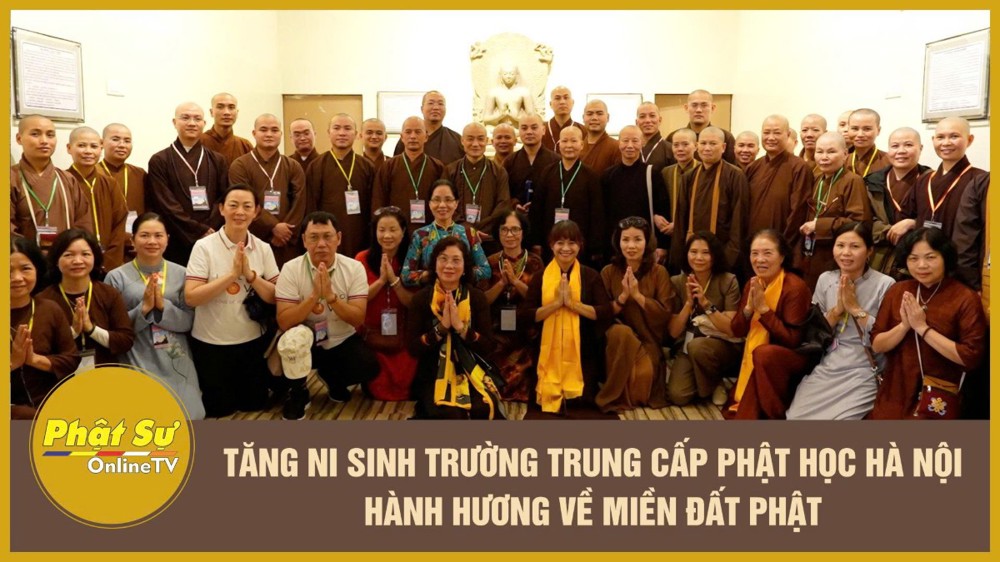 [Video] Tăng Ni sinh Trường Trung cấp Phật Học Hà Nội hành hương về miền Đất Phật