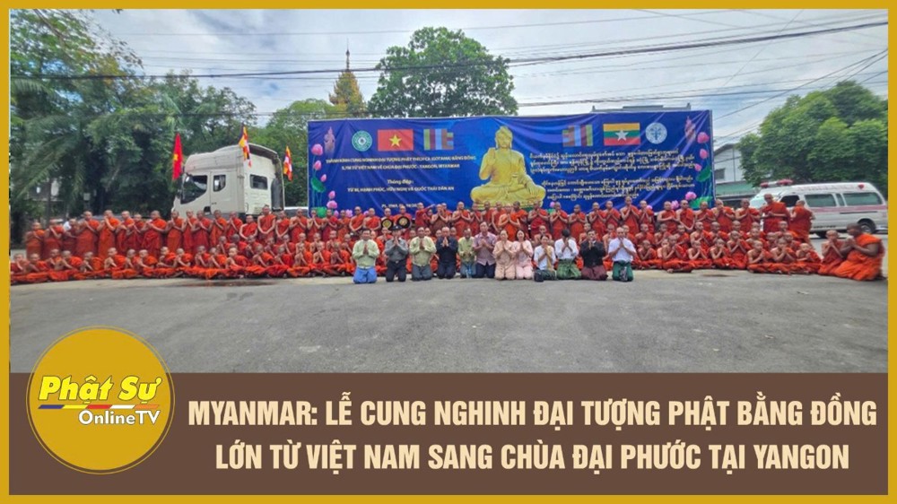 [Video] Myanmar: Lễ cung nghinh đại tượng Phật bằng đồng lớn từ Việt Nam sang chùa Đại Phước tại Yangon