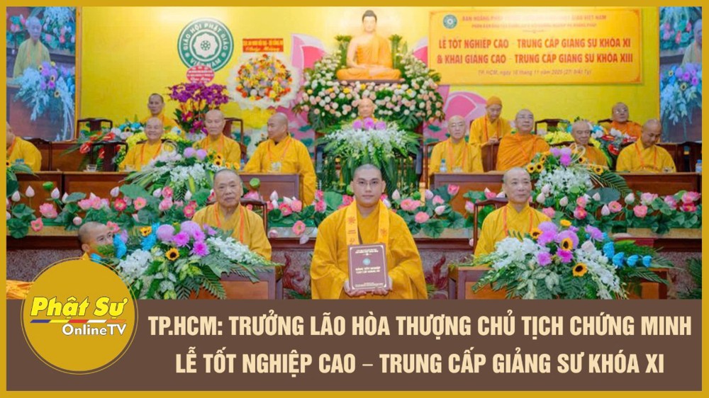 [Video] TP.HCM: Trưởng lão Hòa thượng Chủ tịch chứng minh Lễ Tốt nghiệp Cao – Trung cấp Giảng sư Khóa XI