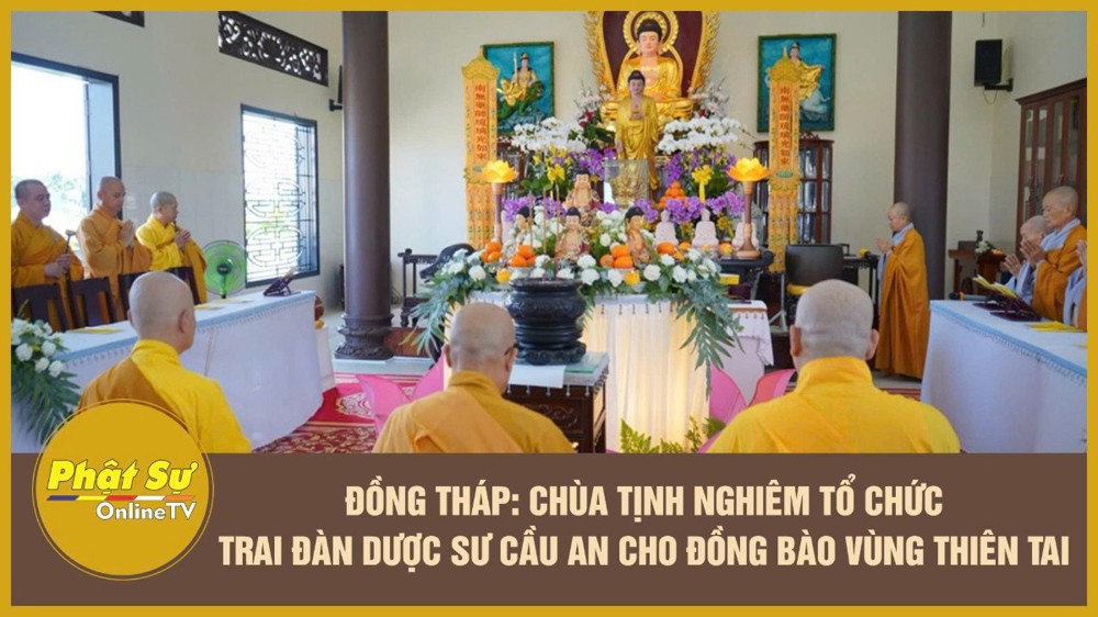 [Video] Đồng Tháp: Chùa Tịnh Nghiêm tổ chức trai đàn Dược Sư cầu an cho đồng bào vùng thiên tai