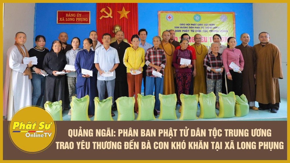 [Video] Quảng Ngãi: Phân ban PTDT Trung ương trao yêu thương đến bà con khó khăn tại xã Long Phụng