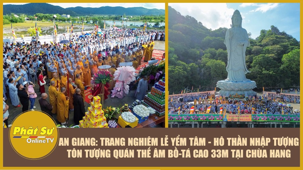 [Video] An Giang: Trang nghiêm lễ Yểm tâm - Hô thần nhập tượng tôn tượng Quán Thế Âm Bồ-tát cao 33m tại chùa Hang