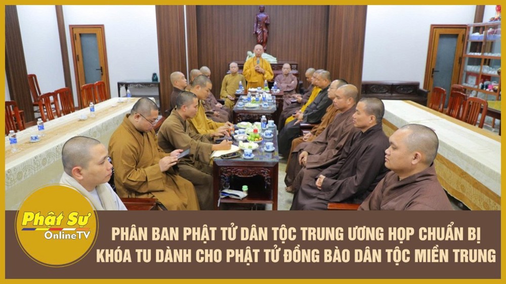 [Video] Phân ban Phật tử Dân tộc Trung ương họp chuẩn bị Khóa tu dành cho Phật tử đồng bào dân tộc miền Trung