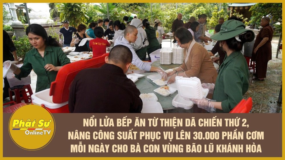 [Video] Nổi lửa bếp ăn từ thiện dã chiến thứ 2, nâng công suất phục vụ lên 30.000 phần cơm mỗi ngày cho bà con vùng bão lũ Khánh Hòa