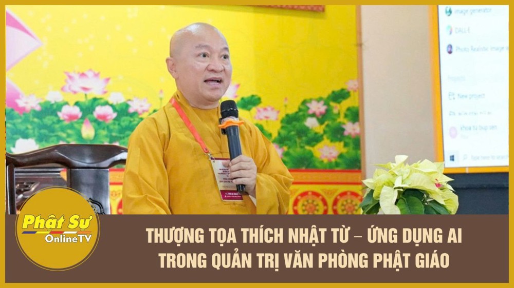 [Video] TT. Thích Nhật Từ – Ứng dụng AI trong quản trị văn phòng Phật giáo