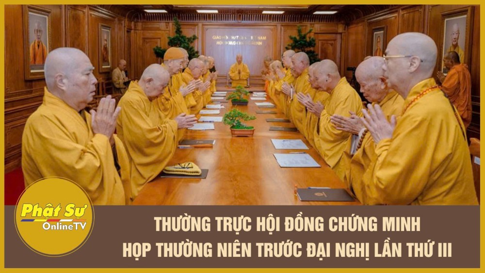 [Video] Thường trực Hội đồng Chứng minh họp thường niên trước Đại nghị lần thứ III