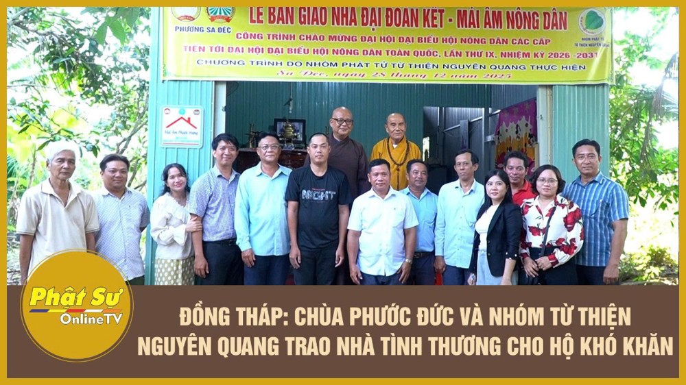 [Video] Đồng Tháp: Chùa Phước Đức và nhóm từ thiện Nguyên Quang trao nhà tình thương cho hộ khó khăn