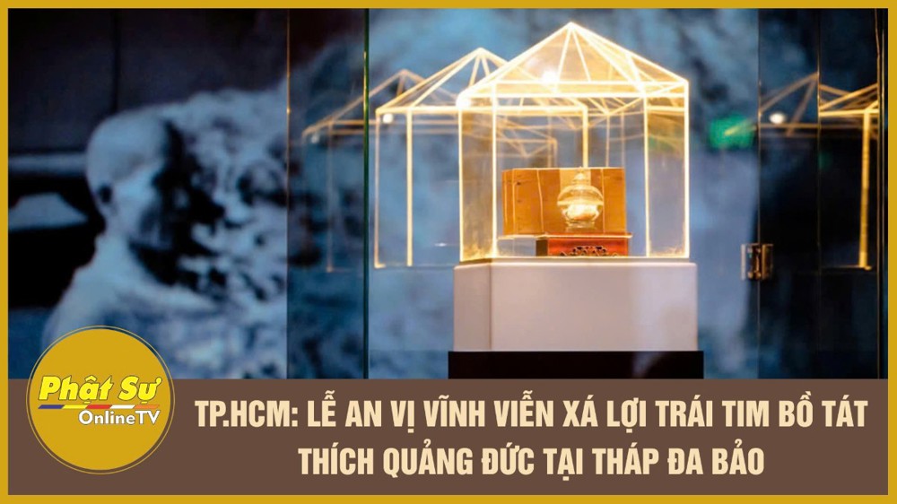 [Video] TP.HCM: Lễ an vị vĩnh viễn Xá lợi trái tim Bồ tát Thích Quảng Đức tại tháp Đa Bảo