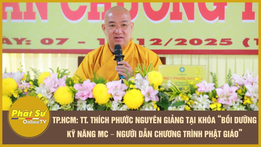 [Video] TP.HCM: TT. Thích Phước Nguyên giảng tại khóa “Bồi dưỡng kỹ năng MC – Người dẫn chương trình Phật giáo”