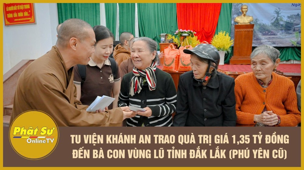 [Video] Tu viện Khánh An trao quà trị giá 1,35 tỷ đồng đến bà con vùng lũ tỉnh Đắk Lắk (Phú Yên cũ)