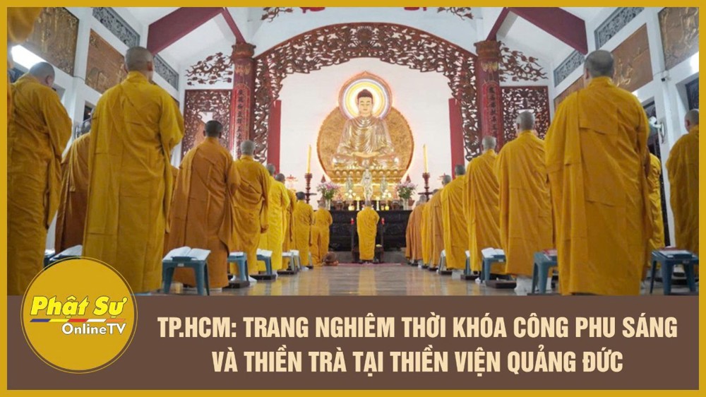[Video] TP.HCM: Trang nghiêm thời khóa công phu sáng và Thiền trà tại Thiền viện Quảng Đức