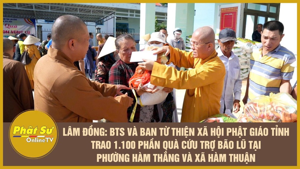 [Video] Lâm Đồng: Ban Trị sự và Ban Từ thiện xã hội Phật giáo tỉnh trao 1.100 phần quà cứu trợ bão lũ tại phường Hàm Thắng và xã Hàm Thuận