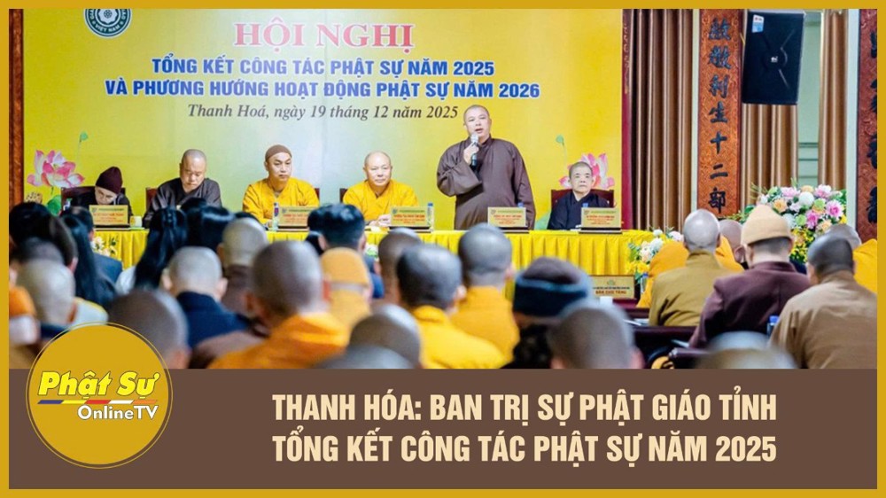 [Video] Thanh Hóa: Ban Trị sự Phật giáo tỉnh tổng kết công tác Phật sự năm 2025