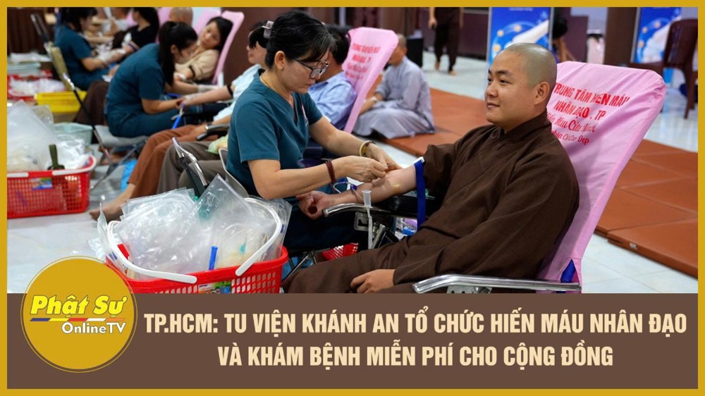 [Video] TP.HCM: Tu viện Khánh An tổ chức hiến máu nhân đạo và khám bệnh miễn phí cho cộng đồng