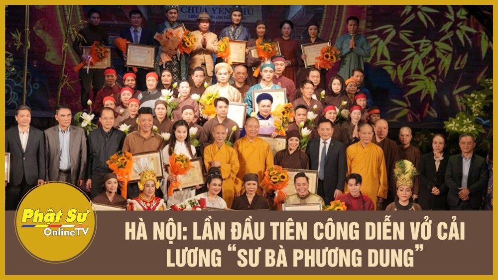 [Video] Hà Nội: Lần đầu tiên công diễn vở cải lương “Sư bà Phương Dung”