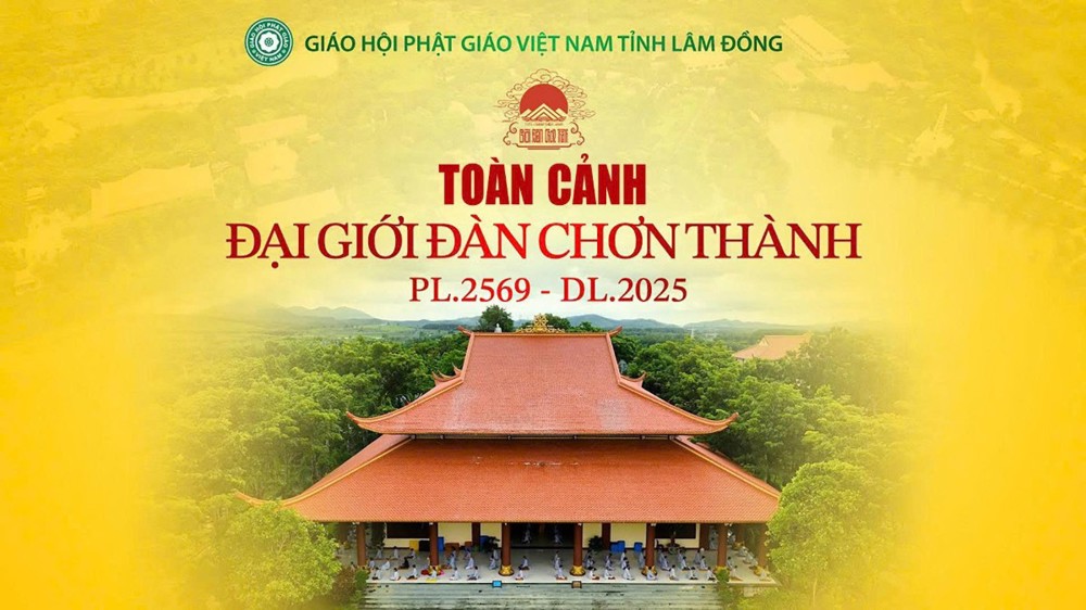 Toàn cảnh – Đại giới đàn Chơn Thành 2025 do Ban Trị sự GHPGVN tỉnh Lâm Đồng tổ chức