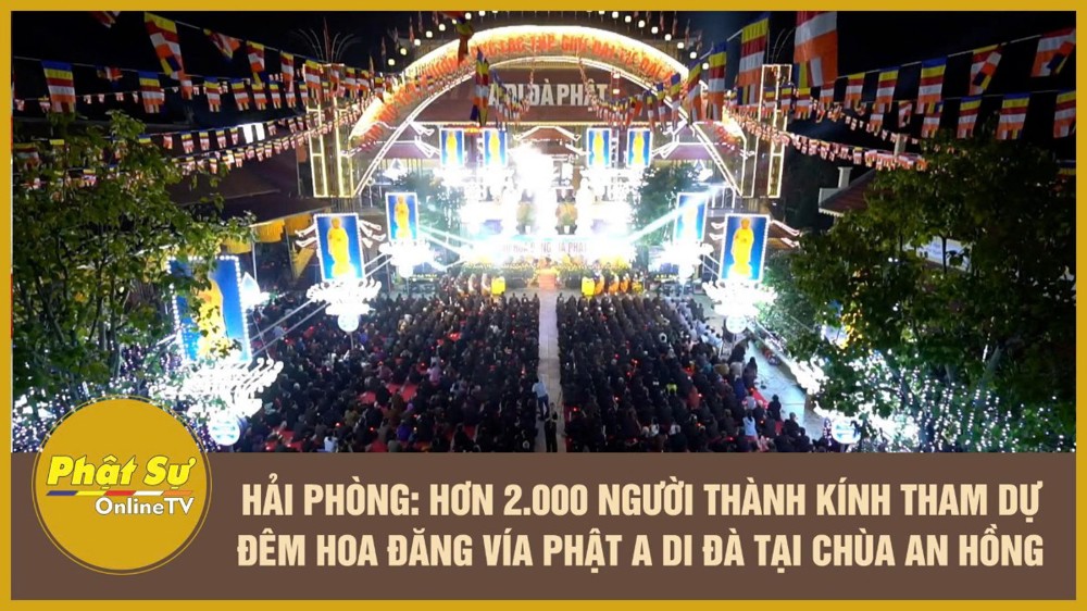 [Video] Hải Phòng: Hơn 2.000 người thành kính tham dự đêm hoa đăng vía Phật A Di Đà tại chùa An Hồng
