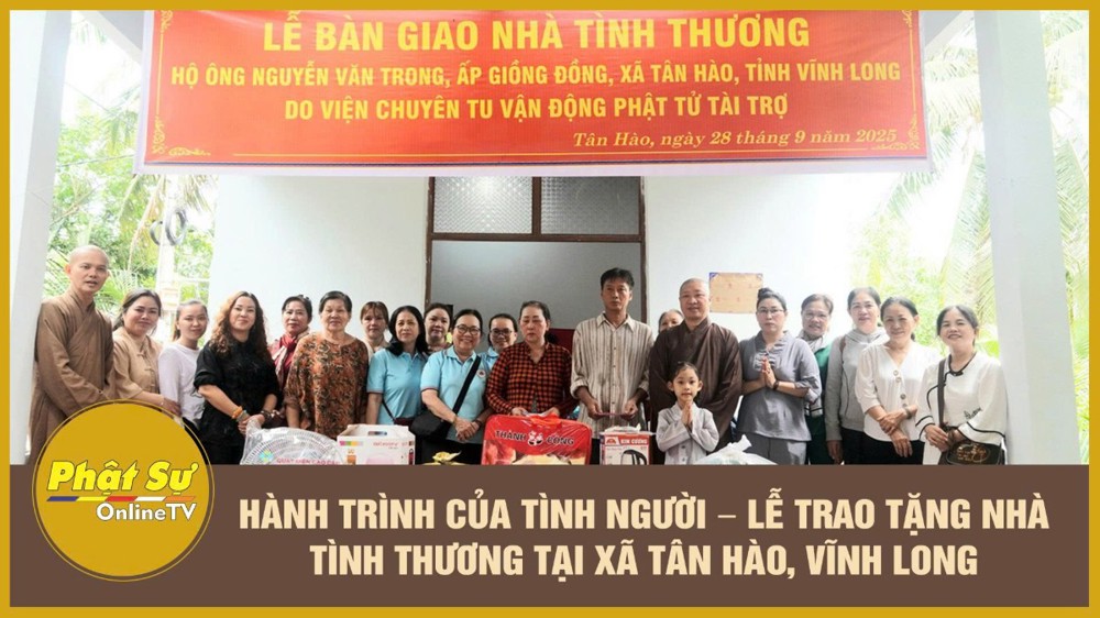 [Video] Hành trình của tình người – Lễ trao tặng nhà tình thương tại xã Tân Hào, Vĩnh Long