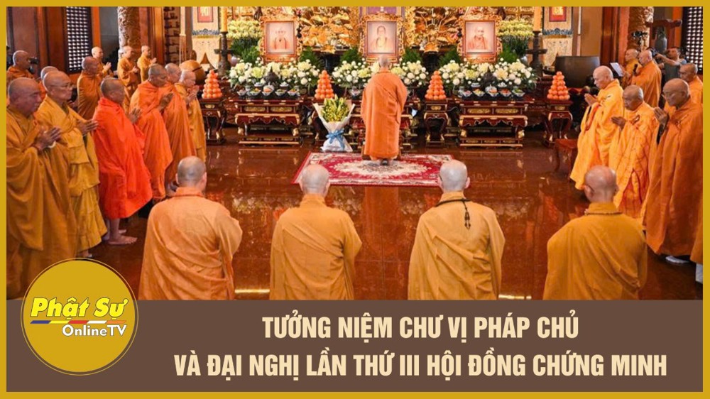 [Video] Tưởng niệm chư vị Pháp chủ và Đại nghị lần thứ III Hội đồng Chứng minh
