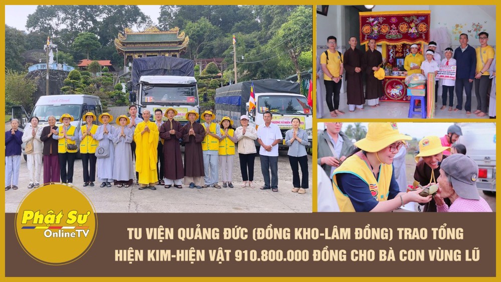 [Video] Tu viện Quảng Đức (Đồng Kho - Lâm Đồng) trao tổng hiện kim - hiện vật 910.800.000đ cho bà con vùng lũ