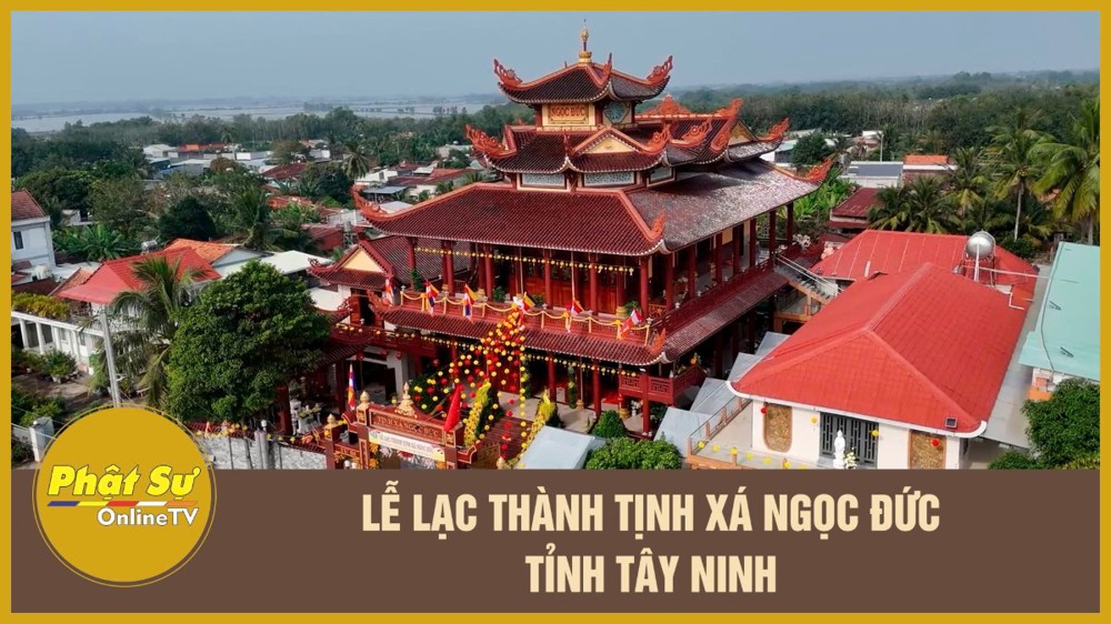 [Video] Tây Ninh: Lễ lạc thành Tịnh xá Ngọc Đức
