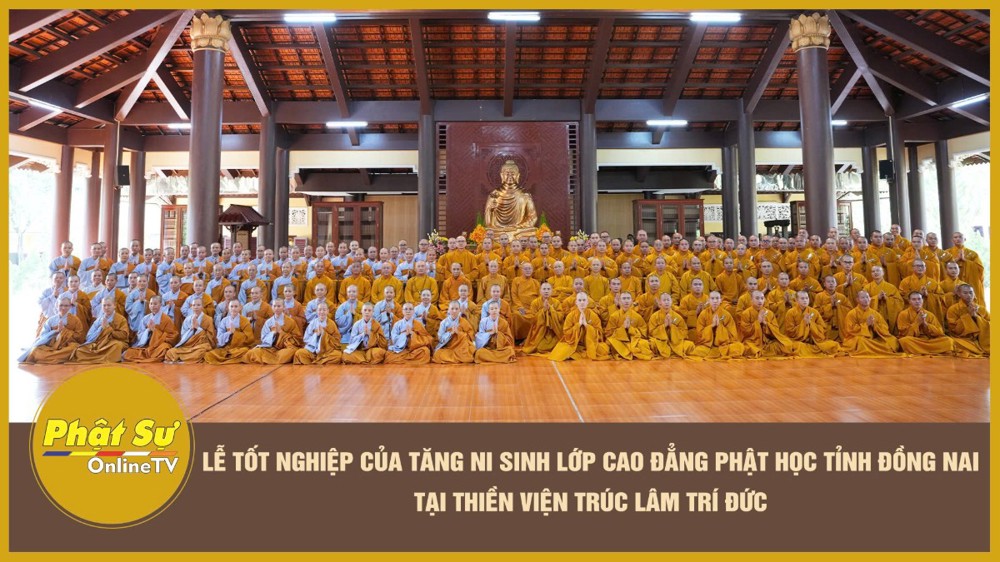 [Video] Lễ tốt nghiệp của Tăng Ni sinh lớp Cao đẳng Phật học tỉnh Đồng Nai tại Thiền viện Trúc Lâm Trí Đức