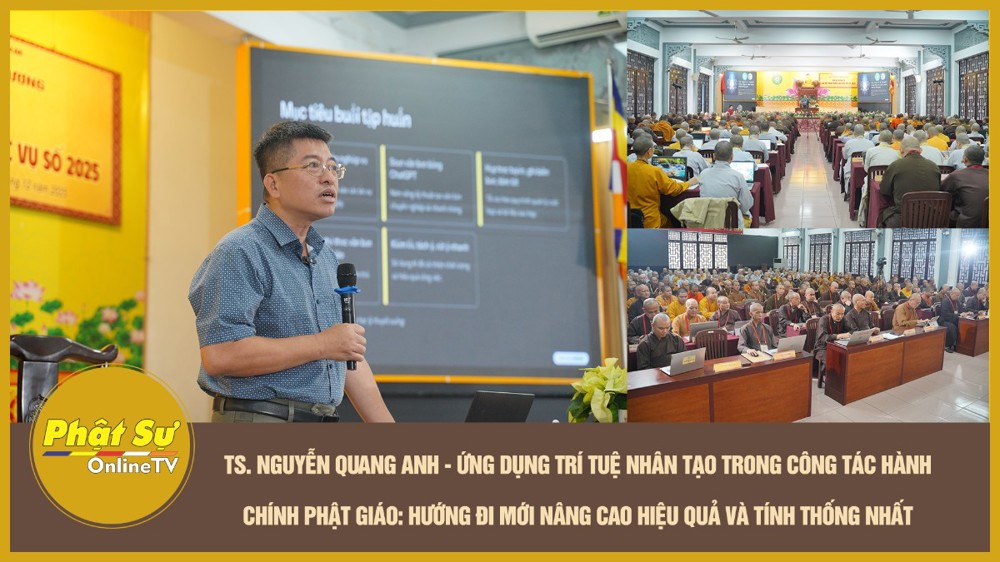 [Video] TS. Nguyễn Quang Anh - Ứng dụng trí tuệ nhân tạo trong công tác hành chính Phật giáo: Hướng đi mới nâng cao hiệu quả và tính thống nhất