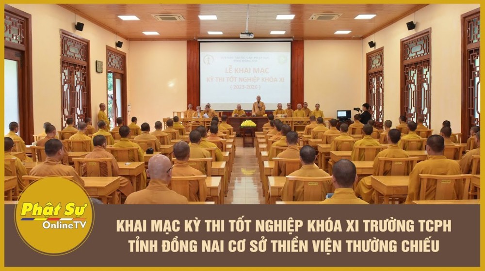 [Video] Đồng Nai: Khai mạc kỳ thi tốt nghiệp khóa XI Trường TCPH tỉnh cơ sở Thiền viện Thường Chiếu