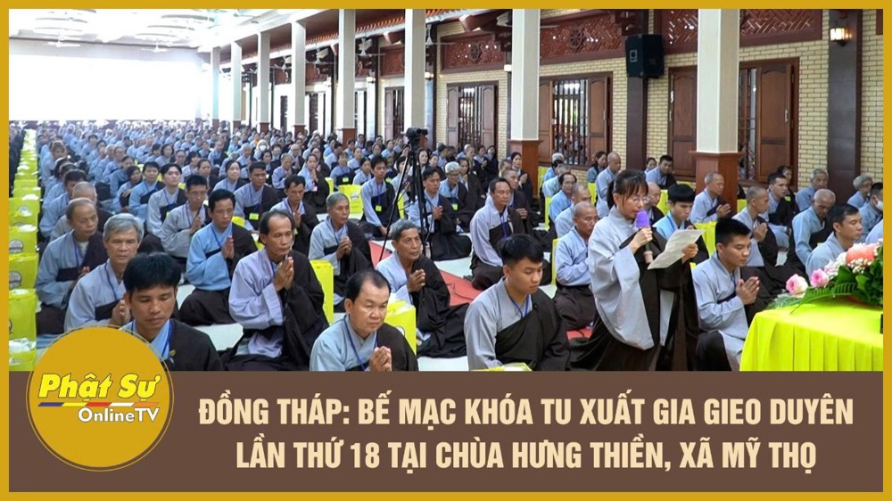 [Video] Đồng Tháp: Bế mạc khóa tu xuất gia gieo duyên lần thứ 18 tại chùa Hưng Thiền, xã Mỹ Thọ