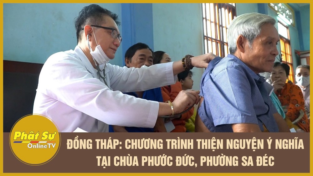 [Video] Đồng Tháp: Chương trình thiện nguyện ý nghĩa tại chùa Phước Đức, phường Sa Đéc