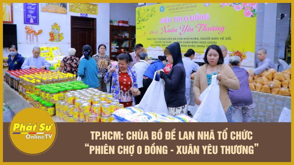 [Video] TP.HCM: Chùa Bồ Đề Lan Nhã tổ chức “Phiên chợ 0 đồng – Xuân Yêu Thương”
