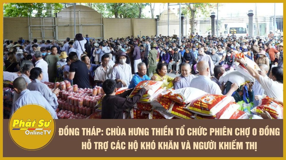 [Video] Đồng Tháp: Chùa Hưng Thiền tổ chức phiên chợ 0 đồng hỗ trợ các hộ khó khăn và người khiếm thị